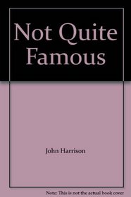Not Quite Famous