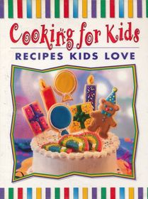 Cooking for Kids: Recipes Kids Love