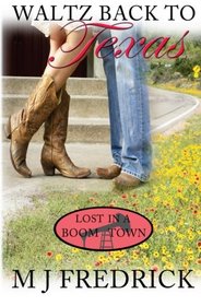 Waltz Back to Texas  (Lost in a Boom Town) (Volume 1)
