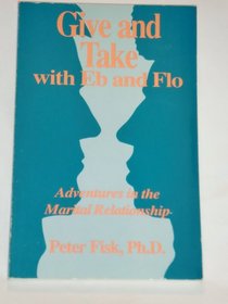 Give and Take With Eb and Flo: The Marital Relationship/Adventures in the Marital Relationship