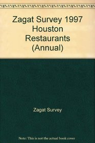 Zagat Survey 1997 Houston Restaurants (Annual)