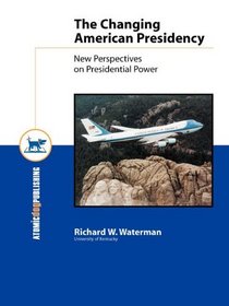 The Changing American Presidency: New Perspectives on Presidential Power