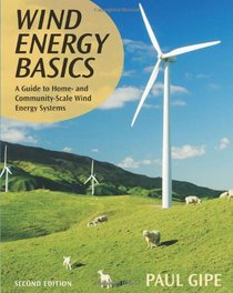 Wind Energy Basics, Second Edition: A Guide to Home- and Community-Scale Wind-Energy Systems