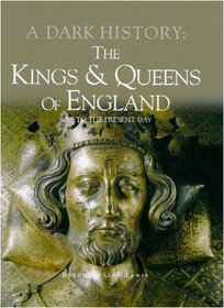 Kings and Queens of England: A Dark History