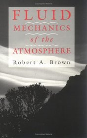 Fluid Mechanics of the Atmosphere (International Geophysics Series)