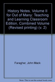 History Notes, Volume II for Out of Many: Teaching and Learning Classroom Edition, Combined Volume (Revised printing)