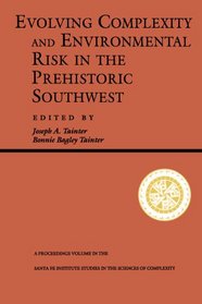 Evolving Complexity And Environmental Risk In The Prehistoric Southwest (Santa Fe Institute Studies in the Sciences of Complexity Proceedings)