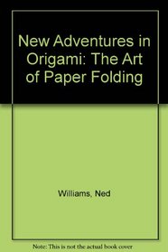 New Adventures in Origami: The Art of Paper Folding