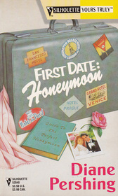 First Date: Honeymoon (Silhouette Yours Truly, No 40)