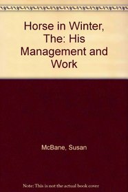 The Horse in Winter: His Management and Work