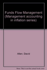 Funds Flow Management (Management Accounting in Inflation Series)