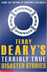Terry Deary's Terribly True Disaster Stories (Terry Deary's Terribly True Stories)
