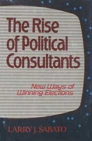 Rise of Political Consultants: New Ways of Winning Elections