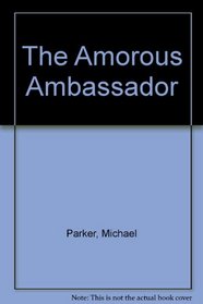 Amorous Ambassador: An American Farce