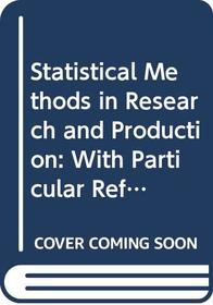 Statistical Methods in Research and Production: With Particular Reference to the Chemical Industry