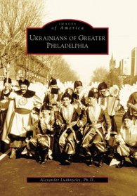 Ukrainians of Greater Philadelphia (PA) (Images of America)