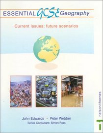 Essential Gcse Geography: Current Issues: Future Scenarios