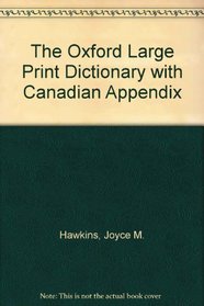 The Oxford Large Print Dictionary with Canadian Appendix