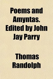 Poems and Amyntas. Edited by John Jay Parry
