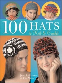 100 Hats to Knit & Crochet