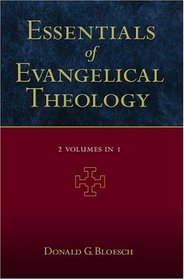 Essentials of Evangelical Theology (2 Volumes in 1)
