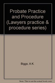 Probate Practice and Procedure (Lawyers Practice and Procedure Series)
