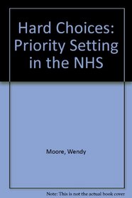 Hard Choices: Priority Setting in the NHS