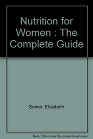 Nutrition for Women: The Complete Guide