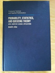 Probability, Statistics, and Queueing Theory with Computer Science Applications