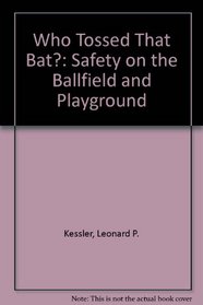 Who Tossed That Bat?: Safety on the Ballfield and Playground