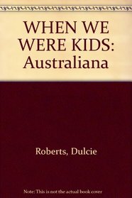 When we were kids: Australiana