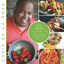 The Vibrant Caribbean Pot - Over 100 Recipes for Cooking the Best Traditional and Fusion Caribbean Food