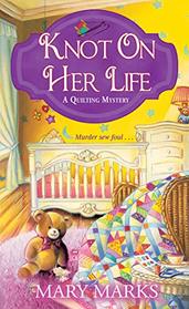 Knot on Her Life (Quilting, Bk 7)
