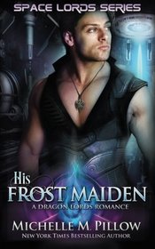 His Frost Maiden (Space Lords Series) (Volume 1)
