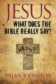 Jesus: What Does The Bible Really Say? (Search For Truth Series) (Volume 3)