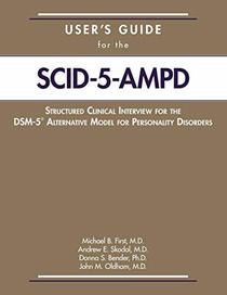 User's Guide for the Structured Clinical Interview for the Dsm-5 Alternative Model for Personality Disorders Scid-5-ampd: Scid-5-ampd