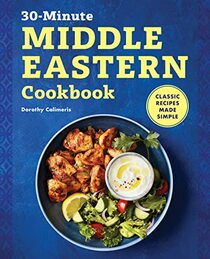 30-Minute Middle Eastern Cookbook: Classic Recipes Made Simple
