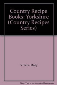 Country Recipe Books: Yorkshire (Country Recipes Series)