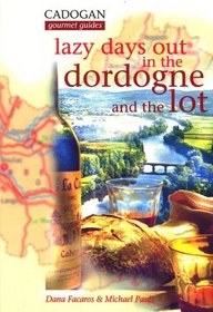 Lazy Days Out in the Dordogne and the Lot (Cadogan Guides Series)