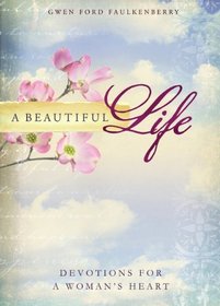 A Beautiful Life: Devotions for a Woman's Heart