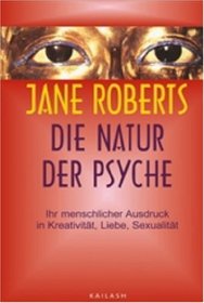 Die Natur der Psyche: Ihr menschlicher Ausdruck in Kreativitat, Liebe, Sexualitat (The Nature of the Psyche: Its Human Expression) (German Edition)