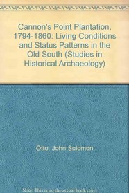 Cannon's Point Plantation, 1794 - 1860: Living Conditions and Status Patterns in the Old South (Studies in Historical Archaeology)