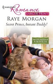 Secret Prince, Instant Daddy! (Harlequin Romance (Larger Print))