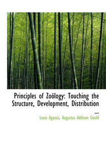 Principles of Zology: Touching the Structure, Development, Distribution ...