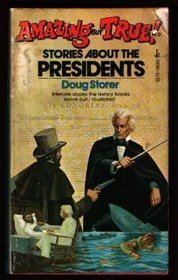 Amazing But True Stories About Presidents
