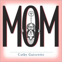 Mom: A Celebration of One of the Four Basic Guilt Groups