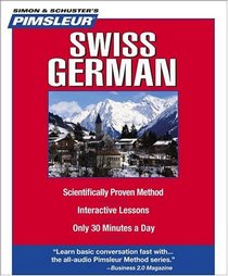 Pimsleur Swiss German: Learn to Speak and Understand Swiss German with Pimsleur Language Programs (Simon & Schuster's Pimsleur)