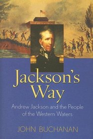 Jackson's Way: Andrew Jackson and the People of the Western Waters