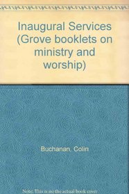 Inaugural Services (Grove booklets on ministry and worship)