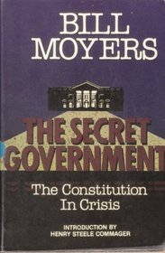 The Secret Government: The Constitution in Crisis: With Excerpts from 